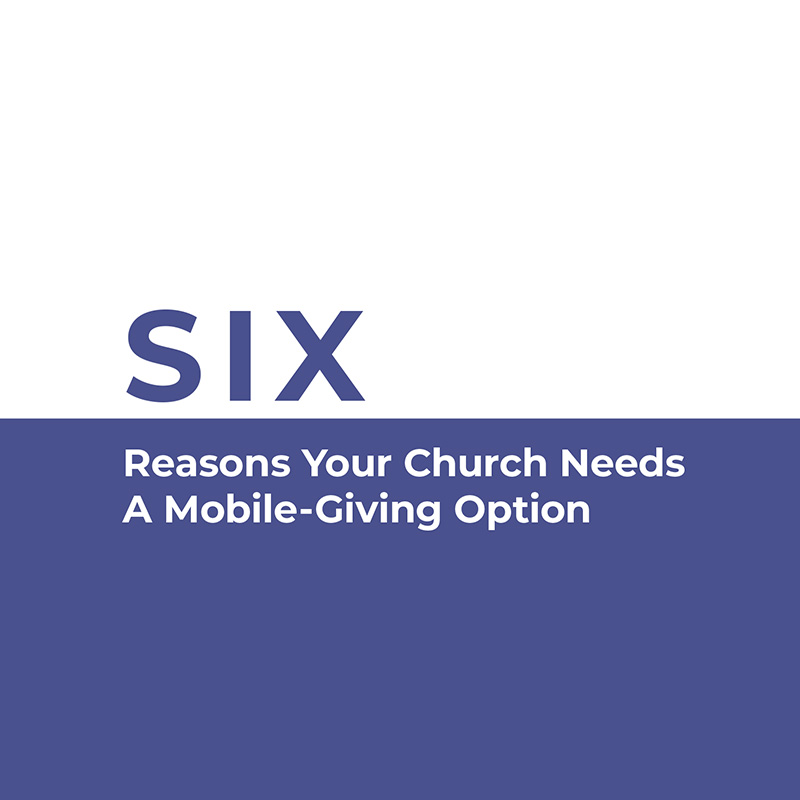 Six Reasons Your Church Needs a Mobile-Giving Option