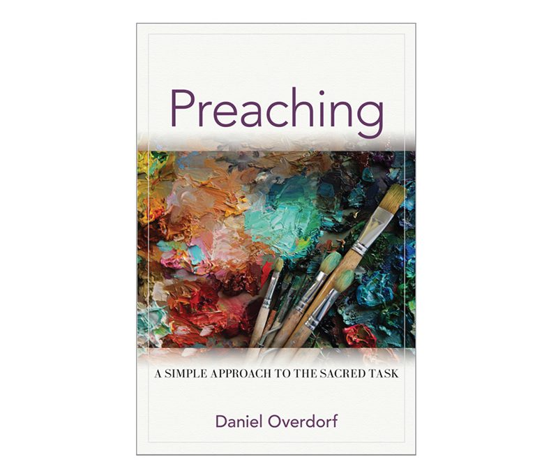‘When We Preach . . . We Speak for God’: A Conversation with Daniel Overdorf About His New Book