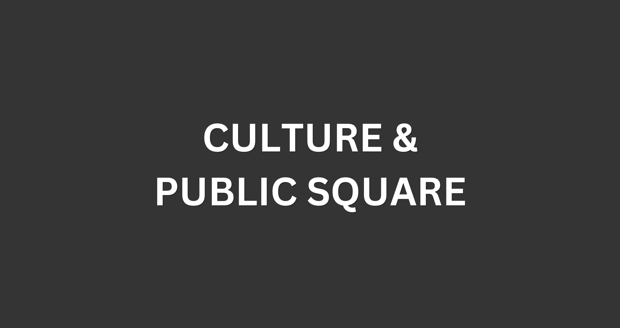 Culture & Public Square
