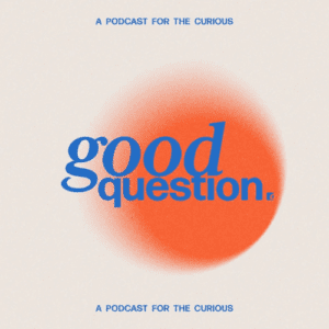 Good Question Podcast