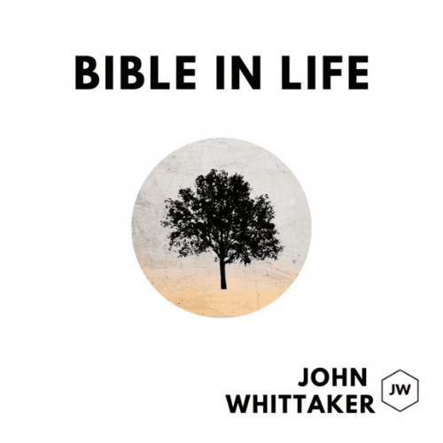 The Bible in Life with John Whittaker