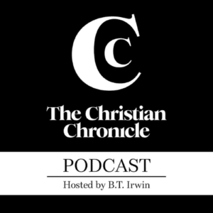 The Christian Chronicle Podcast