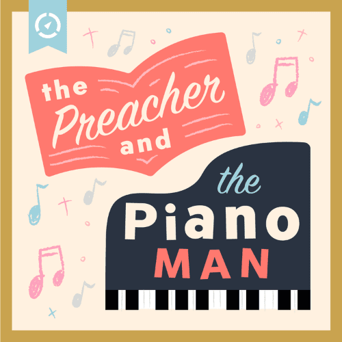 The Preacher and the Piano Man Podcast