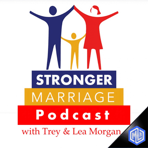 The Stronger Marriage Podcast with Trey & Lea