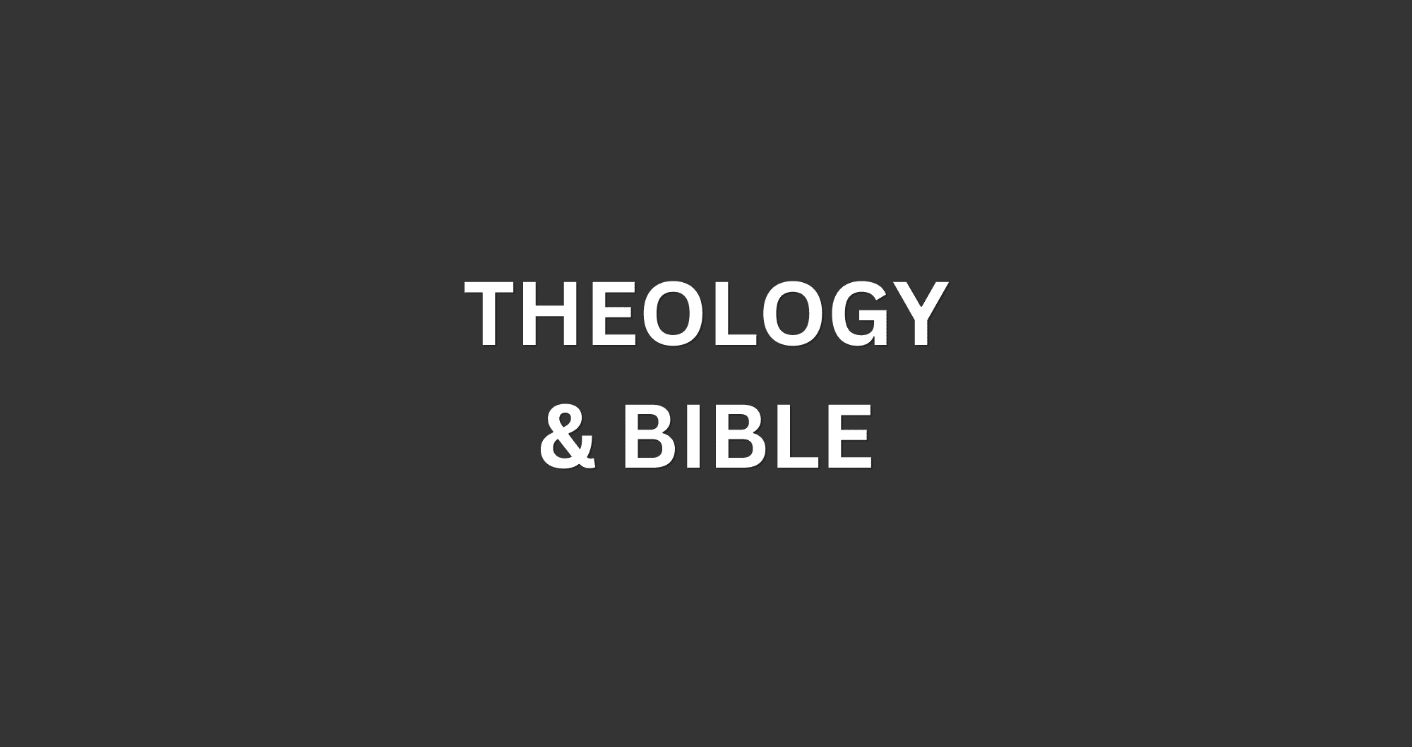 Theology & Bible