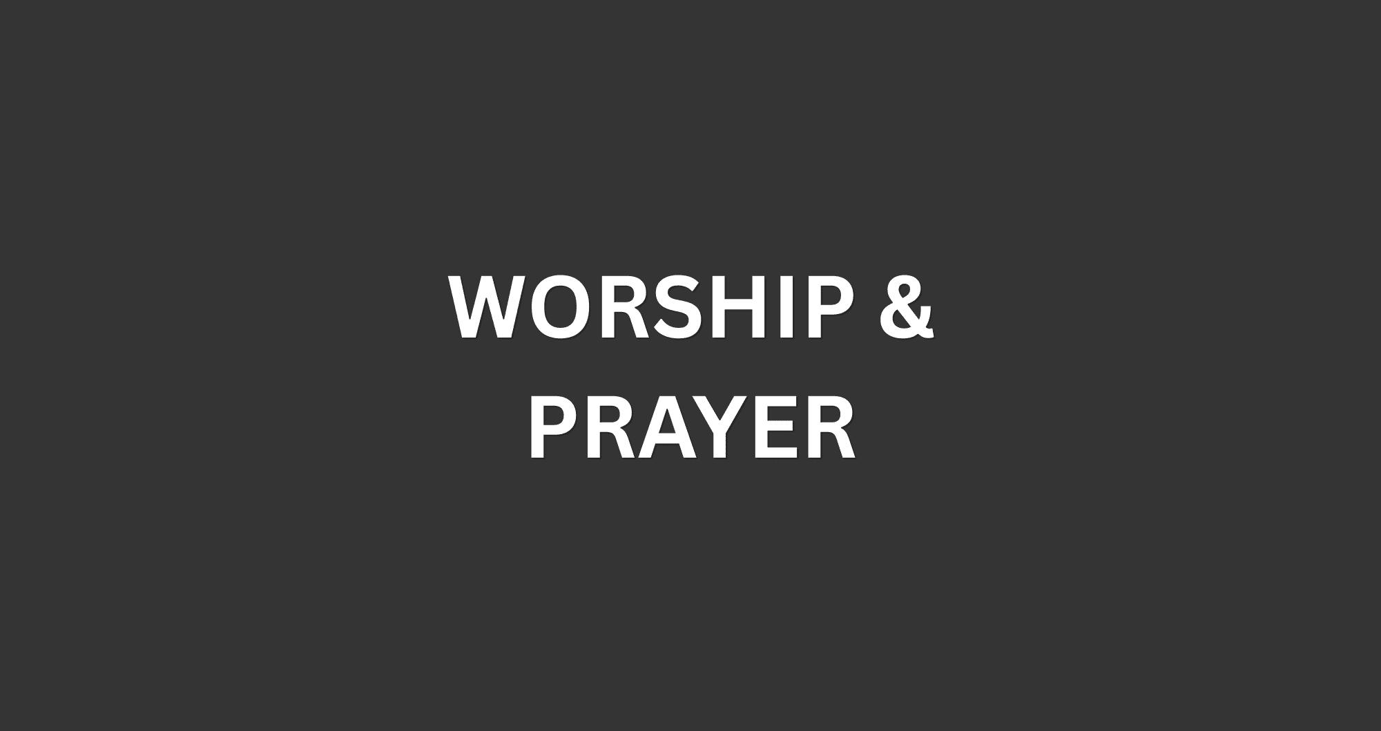 Worship & Prayer