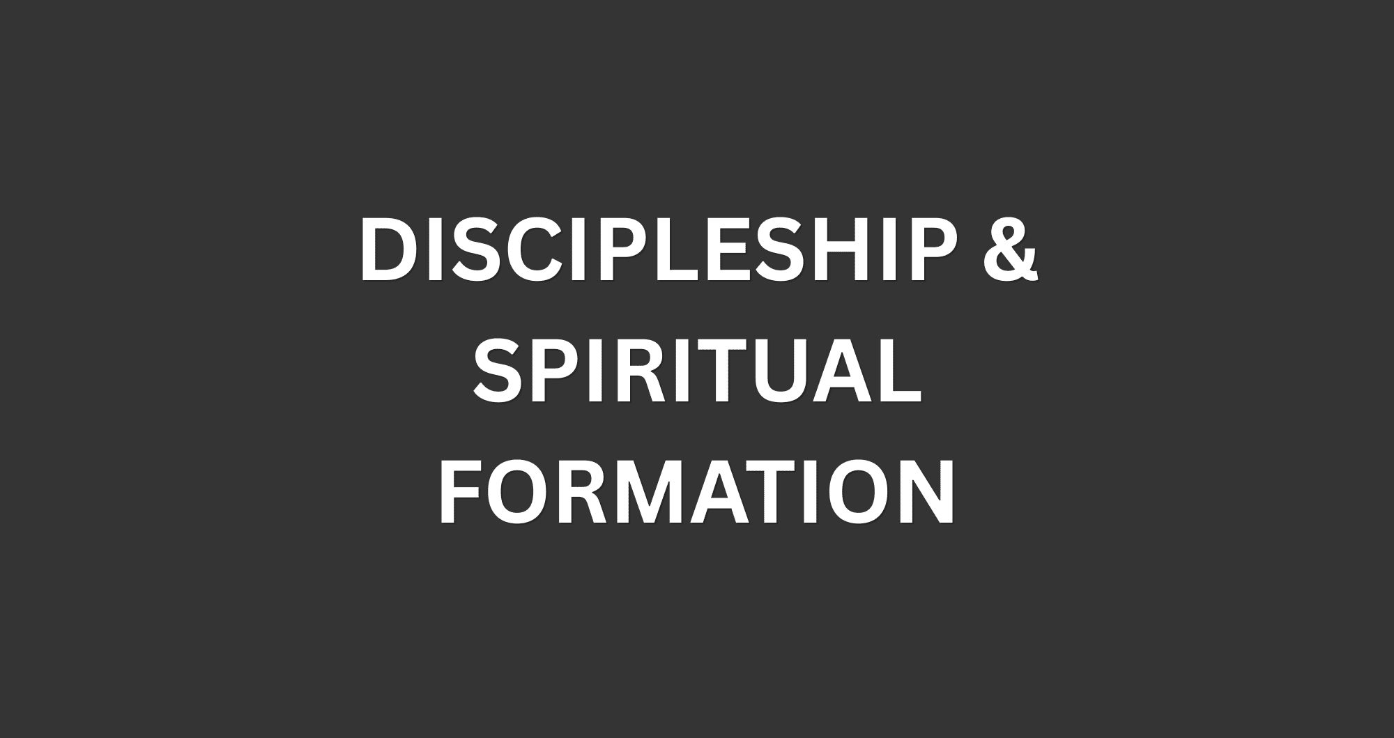 Discipleship & Spiritual Formation