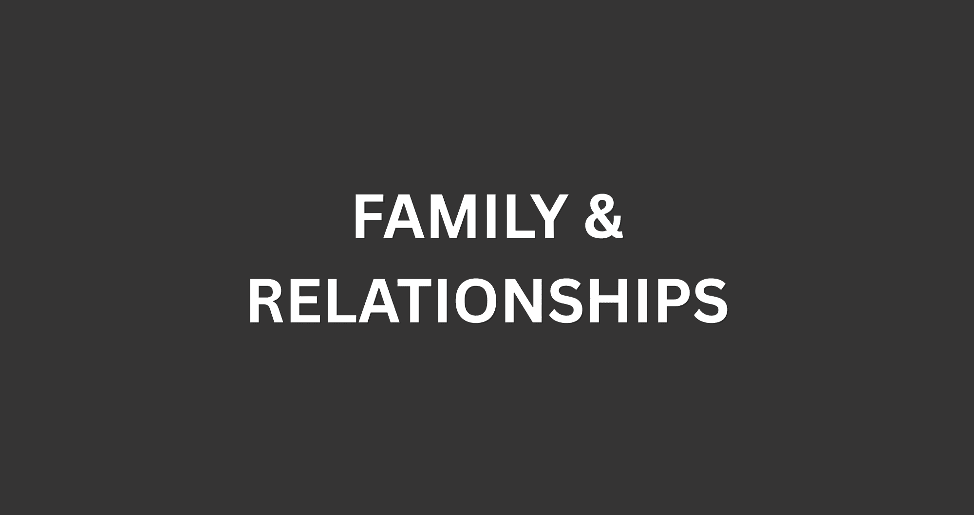 Family & Relationships