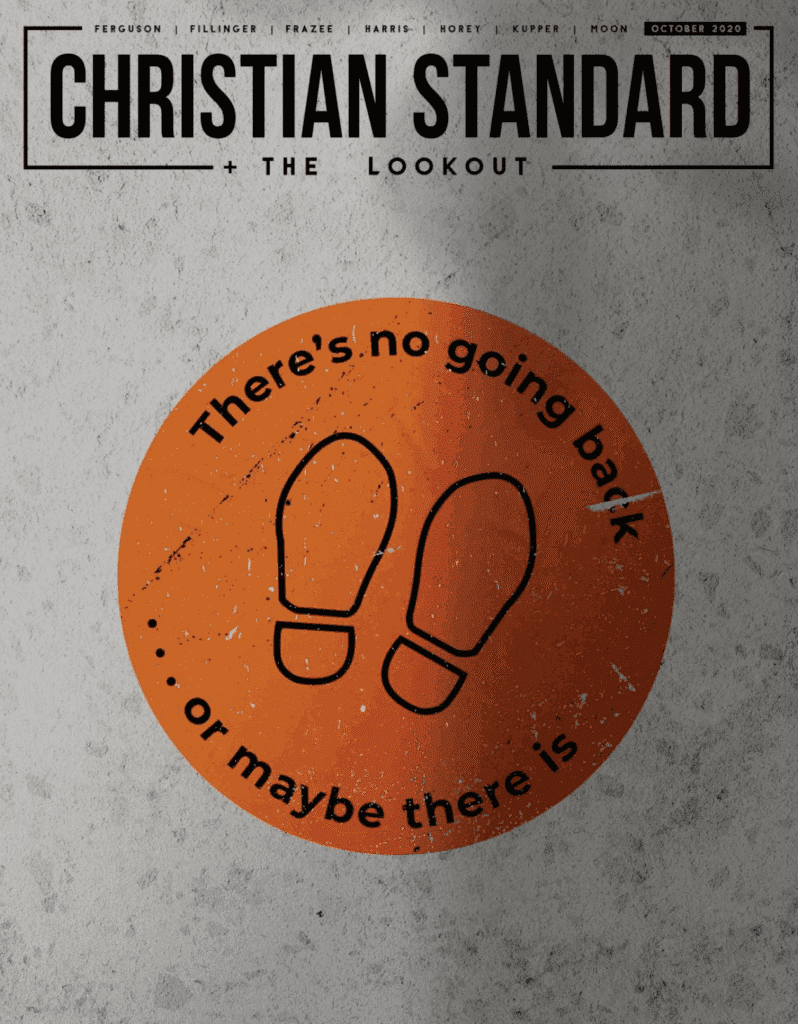 There’s No Going Back . . . or Maybe There Is Christian Standard, October 2020
